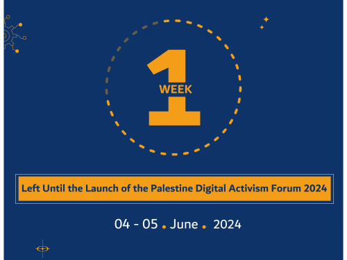 One Week Left Until the Launch of the Palestine Digital Activism Forum 2024